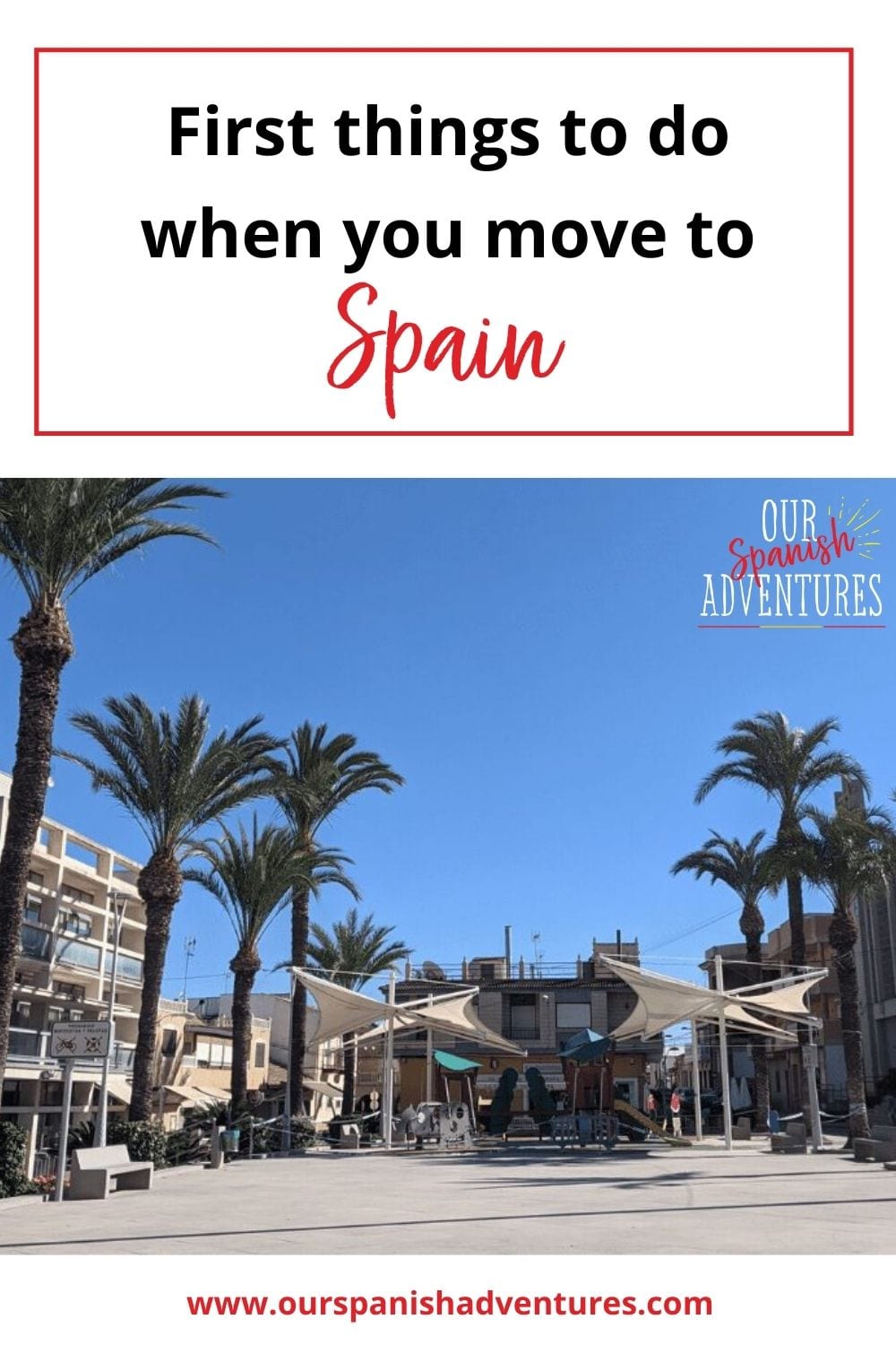 First things to do when you move to Spain | Our Spanish Adventures