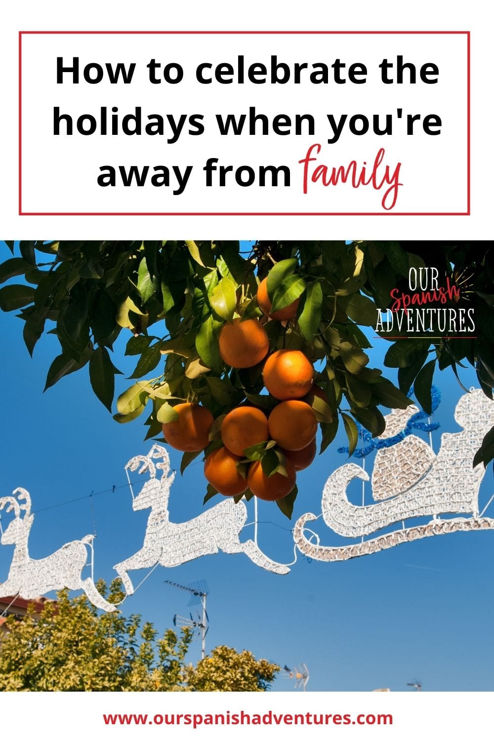 How to celebrate the holidays away from family | Our Spanish Adventures