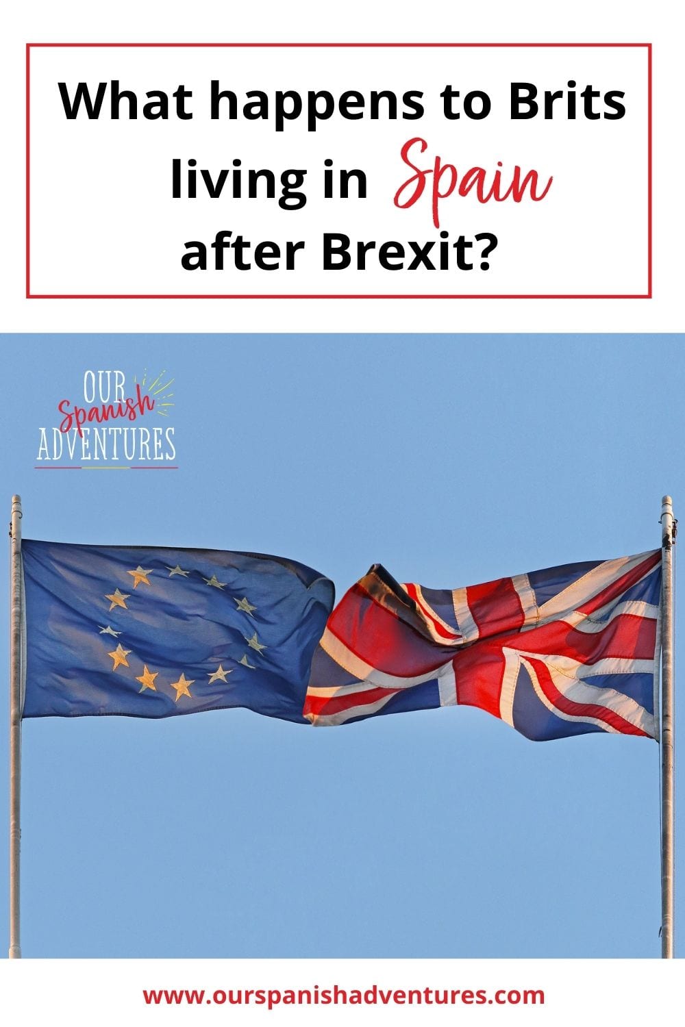 Living in Spain after Brexit | Our Spanish Adventures