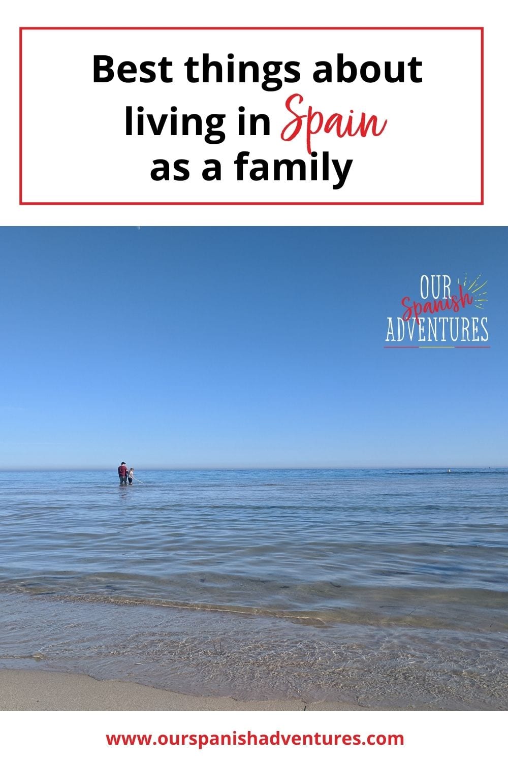 Things you'll love about living in Spain as a family | Our Spanish Adventures