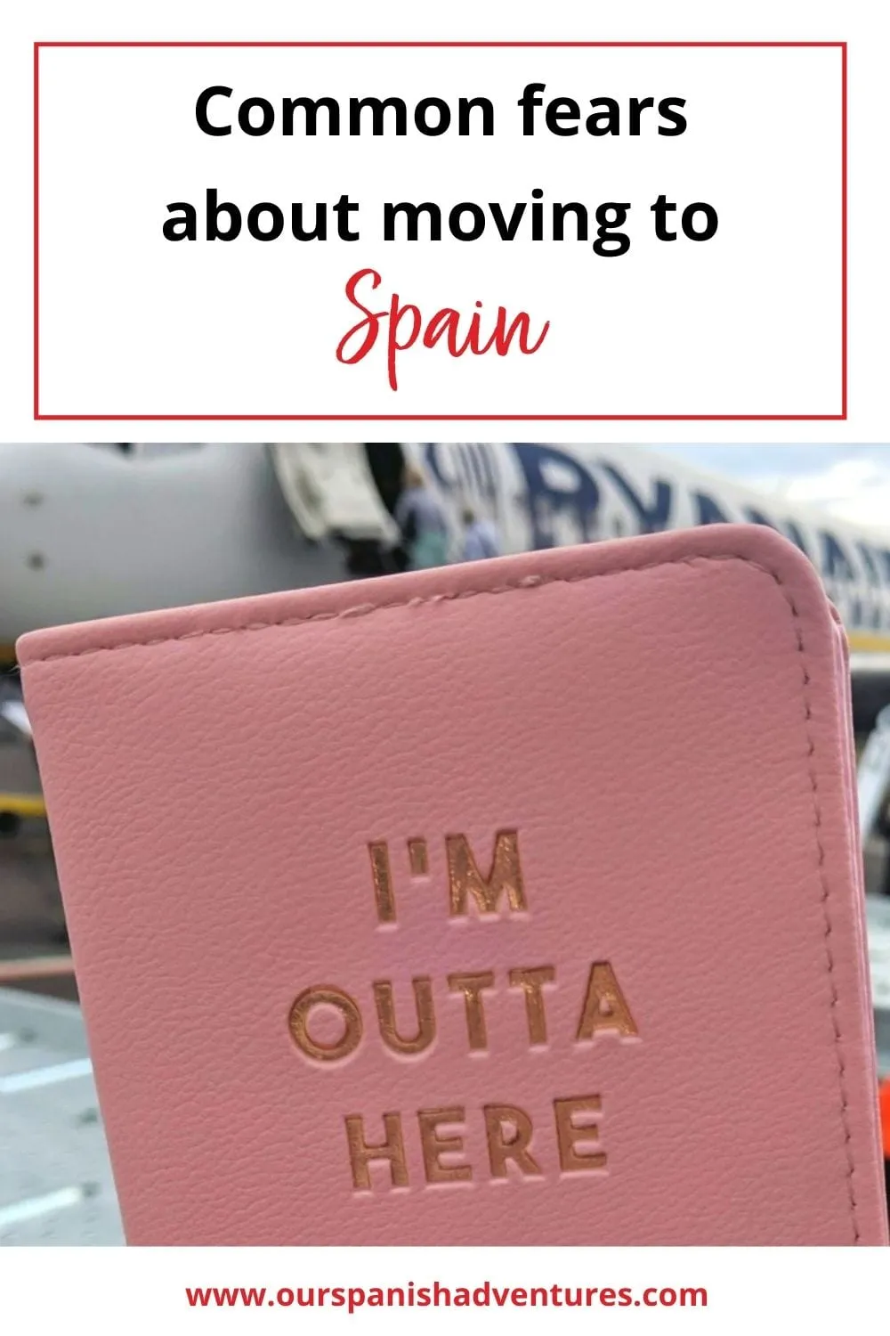 Common fears about moving to Spain | Our Spanish Adventures