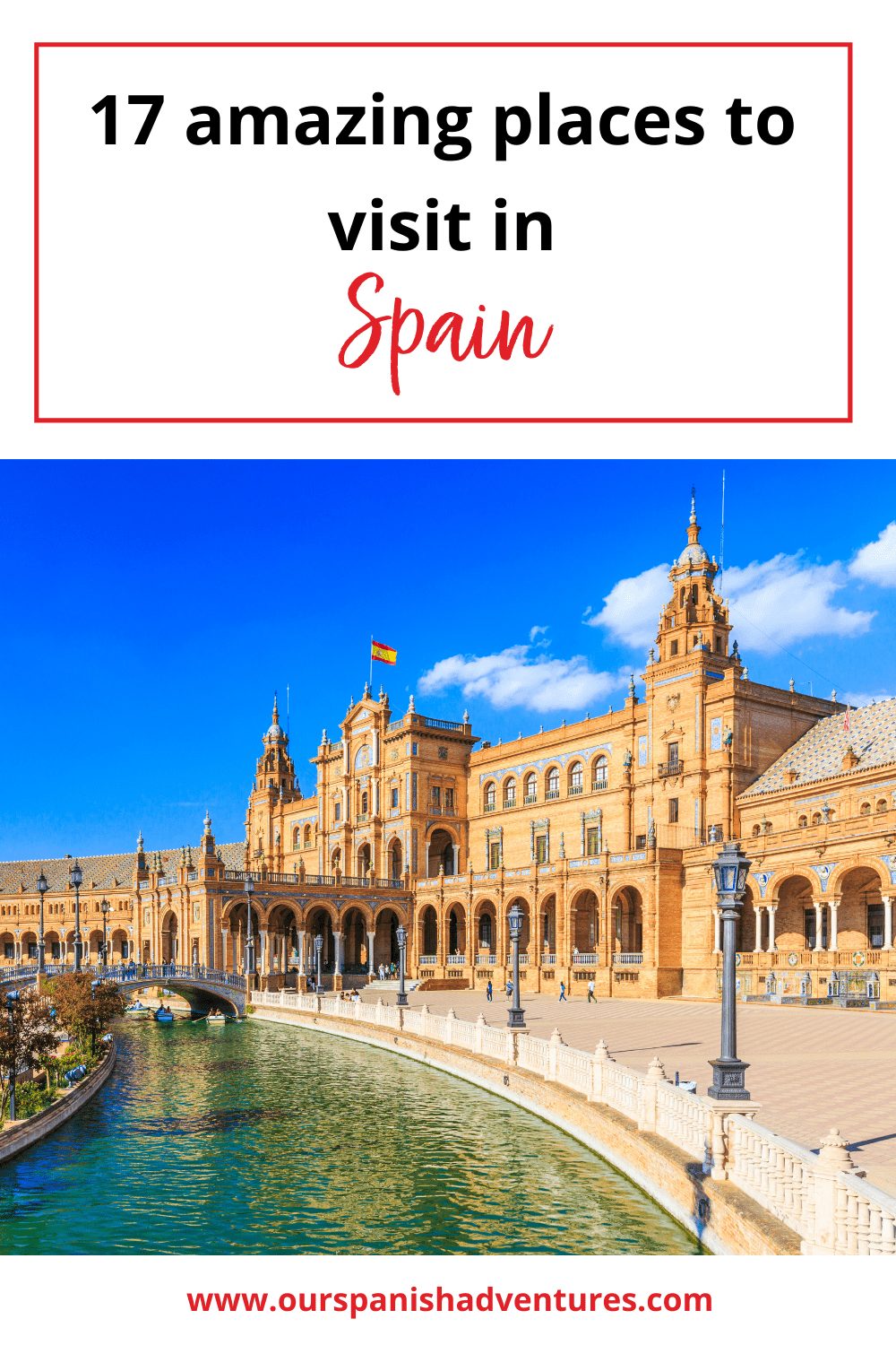 17 amazing places to visit in Spain | Our Spanish Adventures
