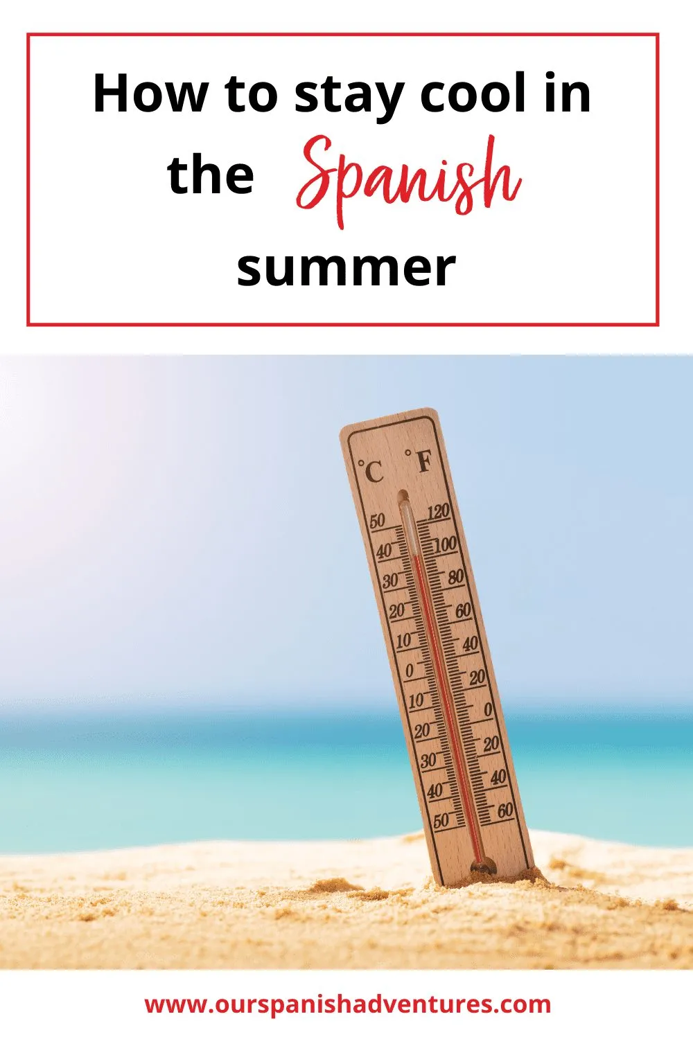 How to stay cool in the Spanish summer | Our Spanish Adventures