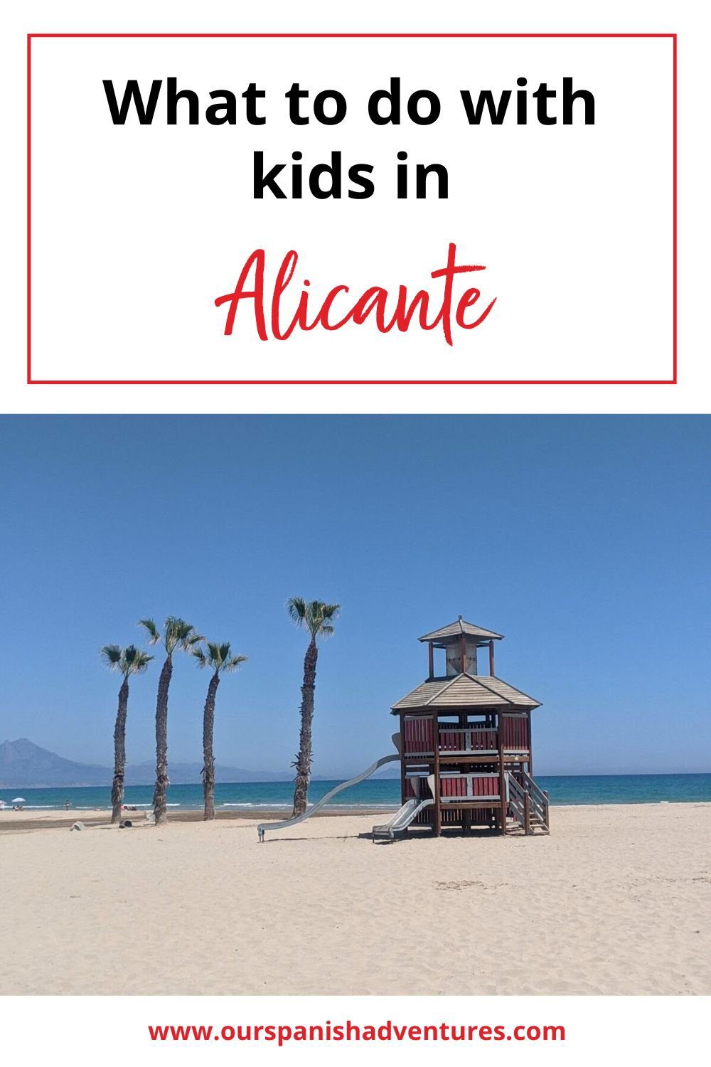 What to do with kids in Alicante | Our Spanish Adventures